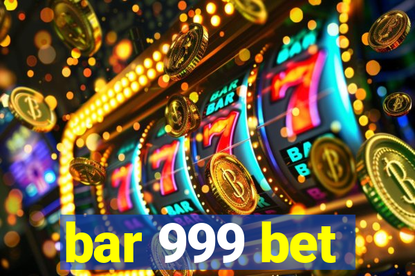 bar 999 bet